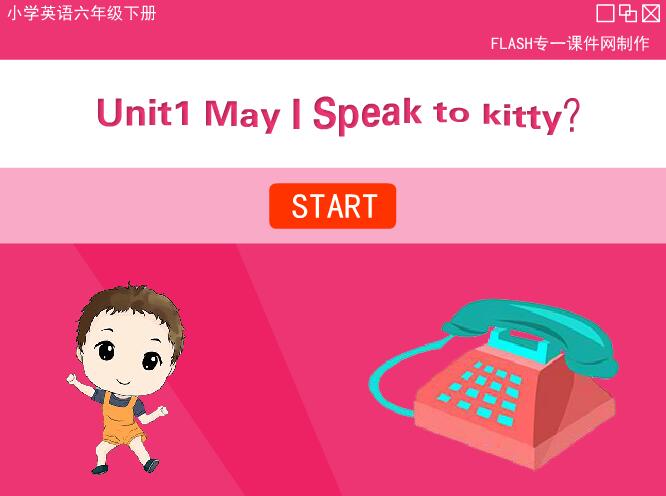 小学英语六年级下册《Unit1 May I Speak to Kitty?》flash教学课件