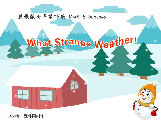 冀教版初中英语七年级下册Unit 6 seasons《What Strange Weather》flash教学课件